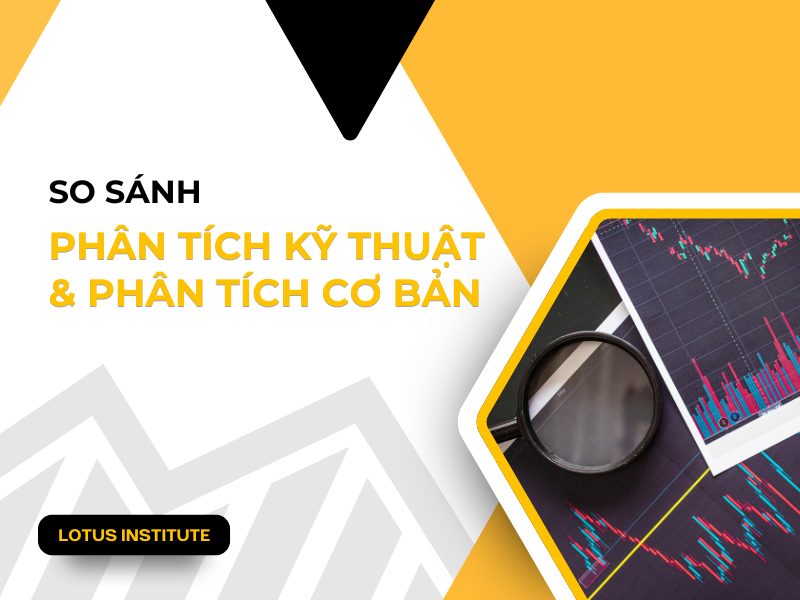 Phân Tích Kỹ Thuật Và Phân Tích Cơ Bản: Nên Chọn Phương Pháp Nào?